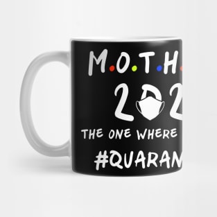 Mother's Day 2020 The One Where they were Quarantined Mother's Day Gift, Mother's Day in quarantine T-Shirt Mug